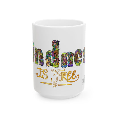 Kindness is Free Ceramic Mug, (15oz)